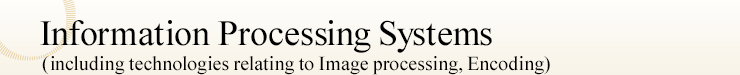 Information Processing Systems(including technologies relating to Image processing, Encoding)